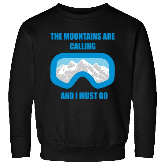 The Mountains are calling Sweatshirts