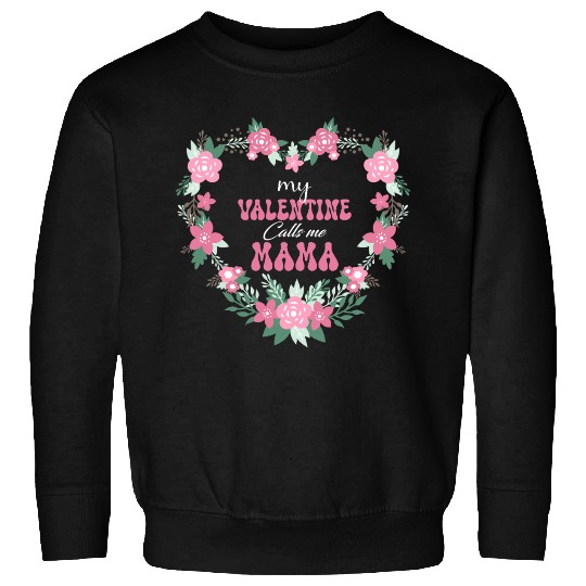 My Valentine Calls Me Mama retro groovy floral Sweatshirts