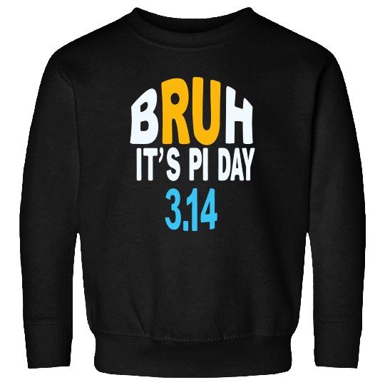 Bruh It's Pi Day 3.14 – Math Humor Design Sweatshirts