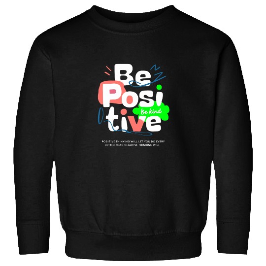 Positive Vibes Only Sweatshirts! Be Positive Be Kind.