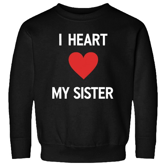I Love My Sister Family Love Heart Gift Sweatshirts