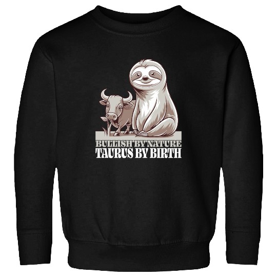 Bullish By Nature Taurus Zodiac Sloth Sweatshirts