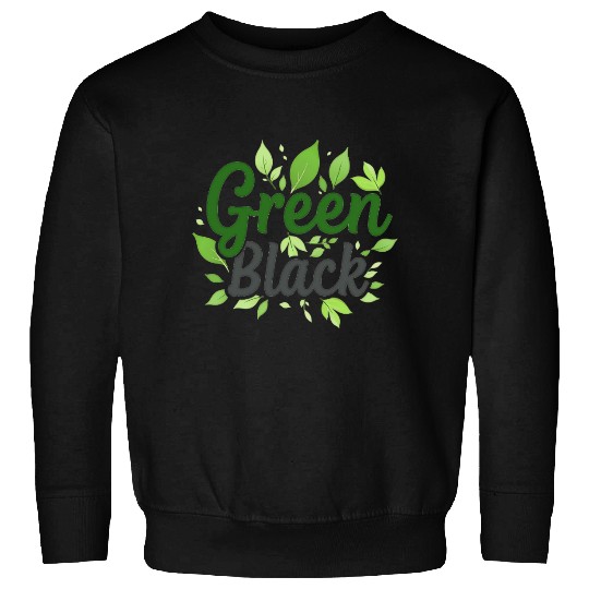 Green is the New Black Sweatshirts