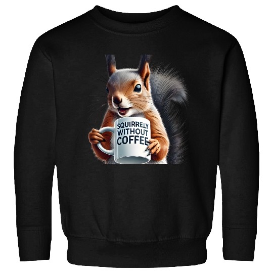 Sassy Squirrel Needs Coffee Sweatshirts