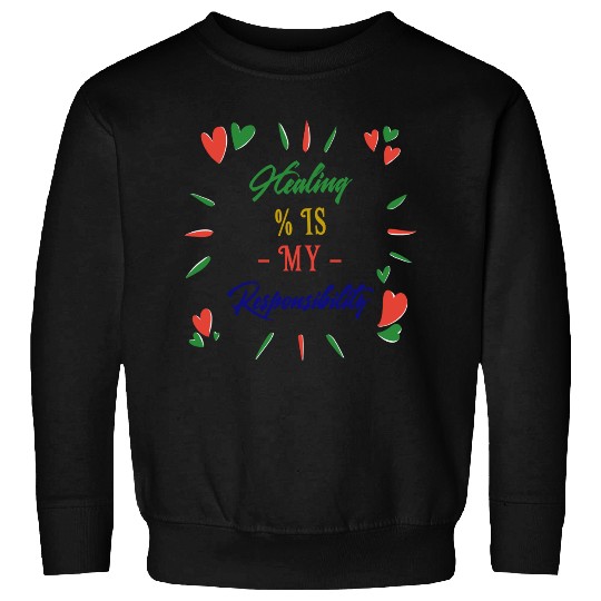 Healing is my responsibility Sweatshirts