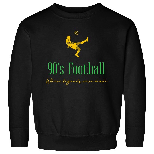 90s Football – where legends were made Sweatshirts