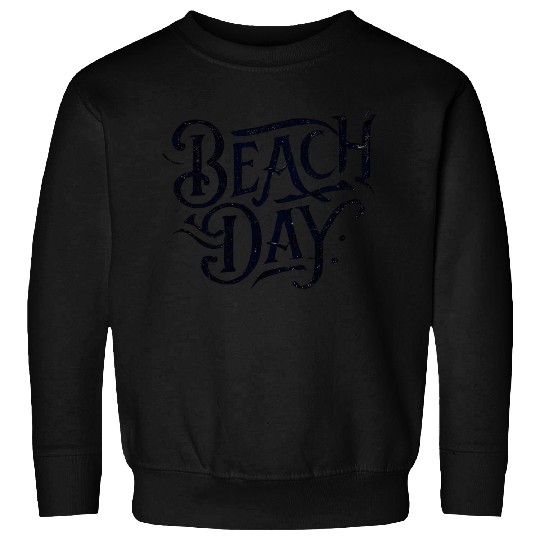 Beach Day - Funny Saying Words Black Sweatshirts