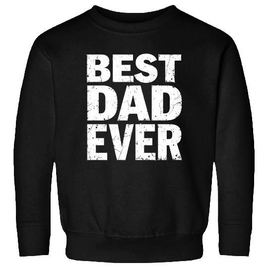 Best Dad Ever Sweatshirts – Father’s Day Gift