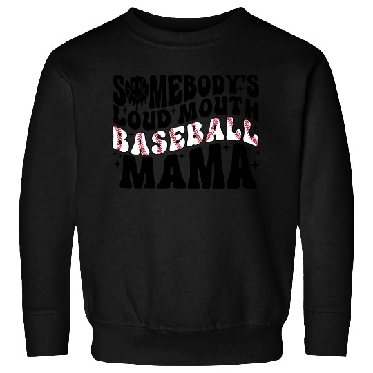 Somebody's Loud Mouth Baseball Mama Sweatshirts