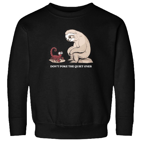 Scorpio Zodiac Sloth Don't Poke The Quiet Ones Sweatshirts
