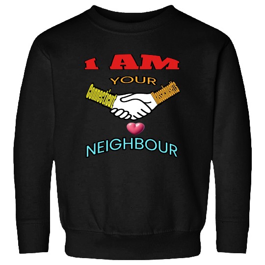 I AM YOUR NEIGHOUR CONNECTICUT AND MASSACHUSETTS Sweatshirts