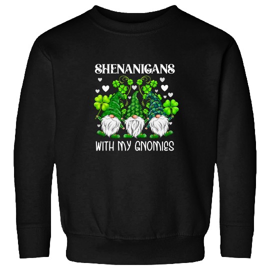 Shenanigans With My Gnomies St. Patricks Day Gnome Sweatshirts