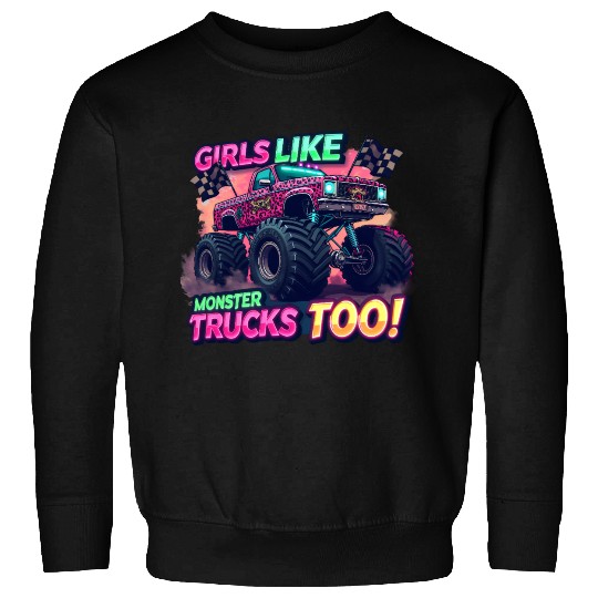 Girls Love Monster Trucks Design Sweatshirts