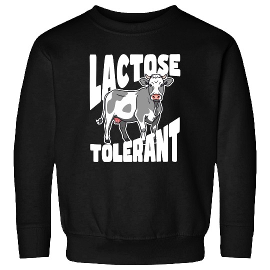 Lactose Tolerant – Built Different Sweatshirts
