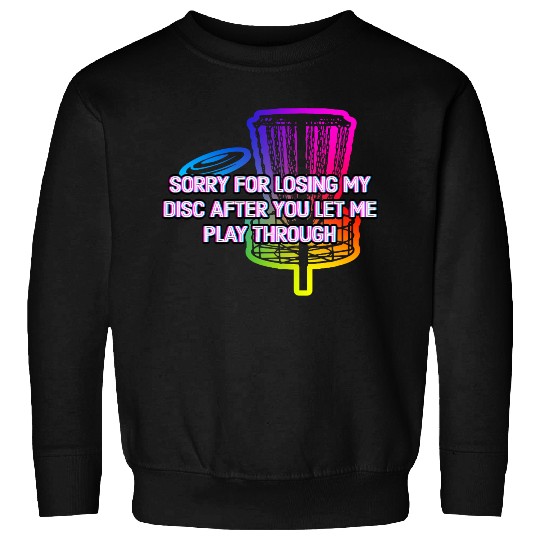 Sorry For Losing the Disc Funny Disc Golf Humor Sweatshirts