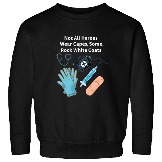 Not All Heroes Wear Capes Doctor appreciation Sweatshirts
