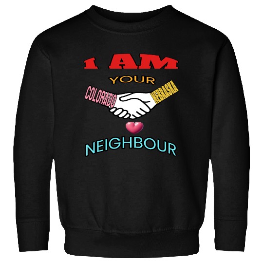 I AM YOUR NEIGHOUR COLORADO AND NEBRASKA Sweatshirts