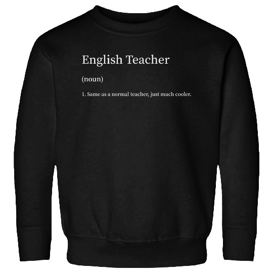 English Teacher Same as Normal Teacher Much Cooler Sweatshirts