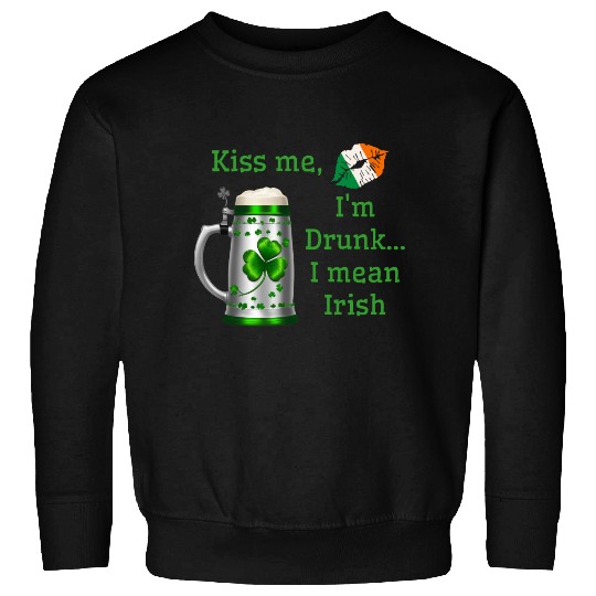 St. Patrick's Day - Kiss Me I'm Drunk Sweatshirts
