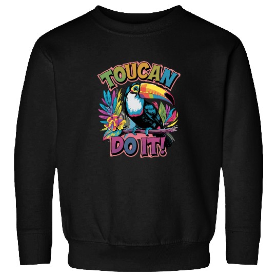 Toucan Do It Vibrant Tropical Motivation Sweatshirts