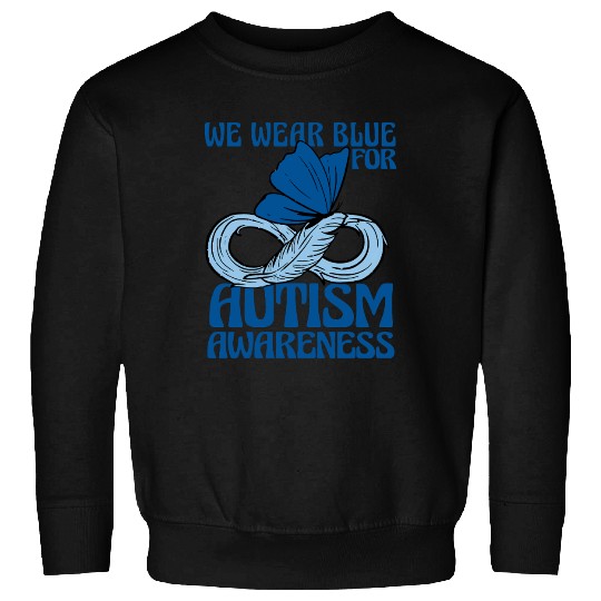 We Wear Blue for Autism Awareness Support Advocacy Sweatshirts