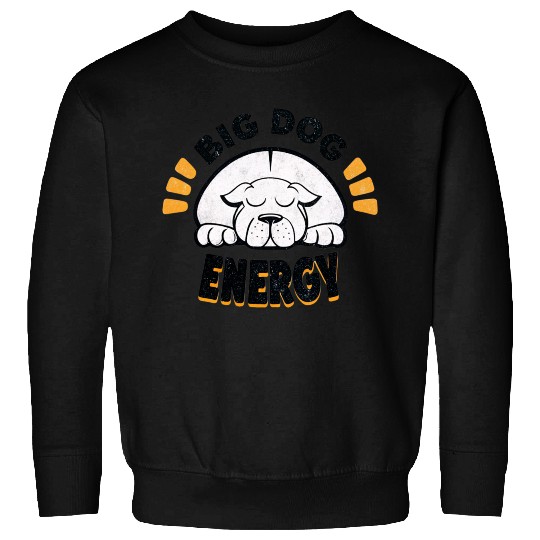 Big Dog Energy Sweatshirts