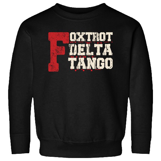 Foxtrot Delta Tango: A Funny Military Code Sweatshirts