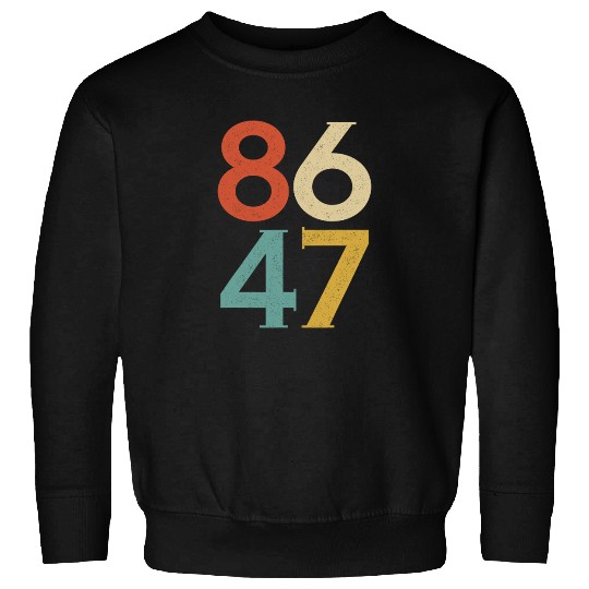 8647 Anti Trump Retro Vintage, 86 47 Sweatshirts