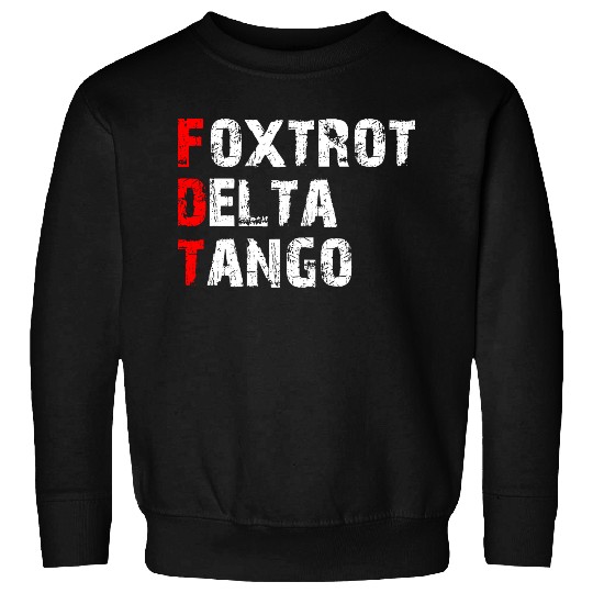 Foxtrots Delta Tangos Funny Foxtrots Delta Tangos Sweatshirts