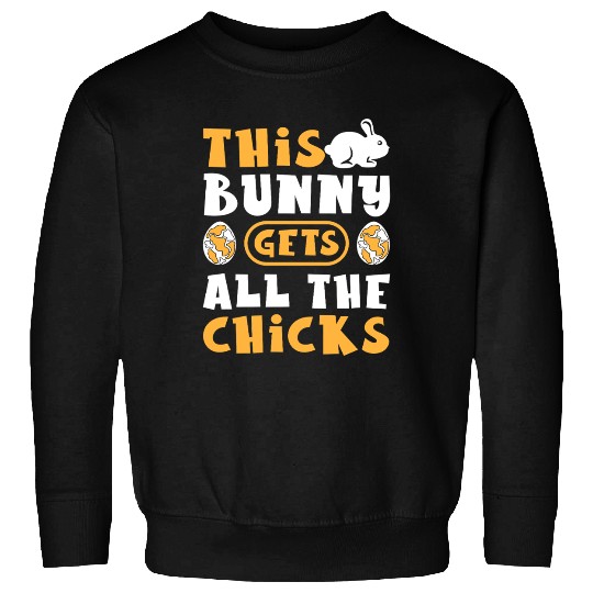 This Bunny Gets All The Chicks Funny Easter Egg Sweatshirts
