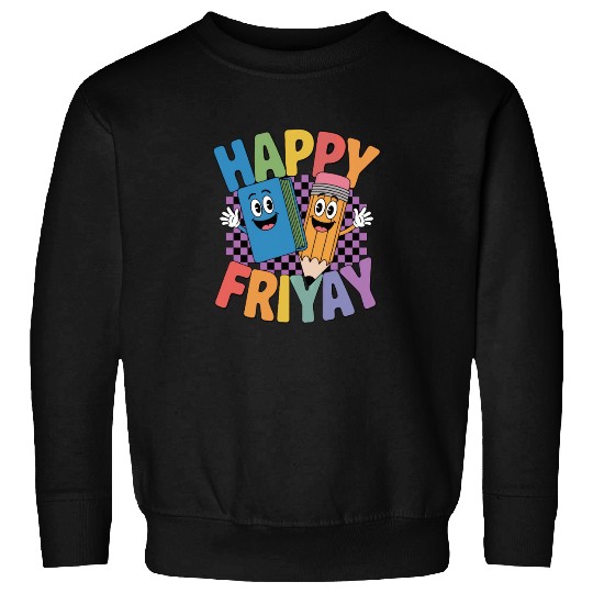 Happy Friyay Weekend Weekend Feeling Sweatshirts