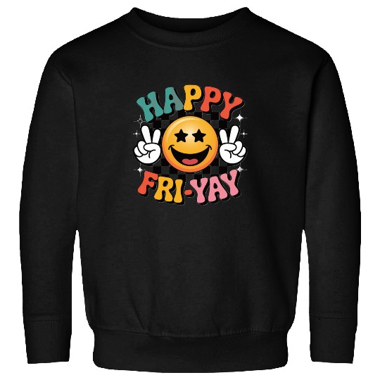 Happy Friyay Weekend Weekend Feeling Sweatshirts