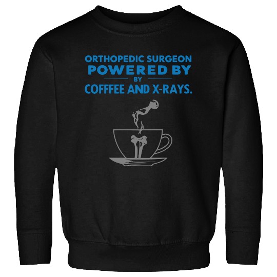 Powered by Coffee and X-Rays Sweatshirts