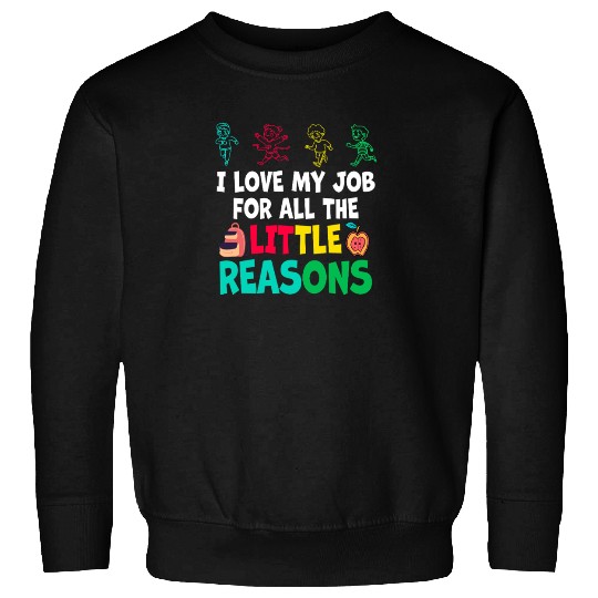 I Love My Job For All The Little Reasons Sweatshirts
