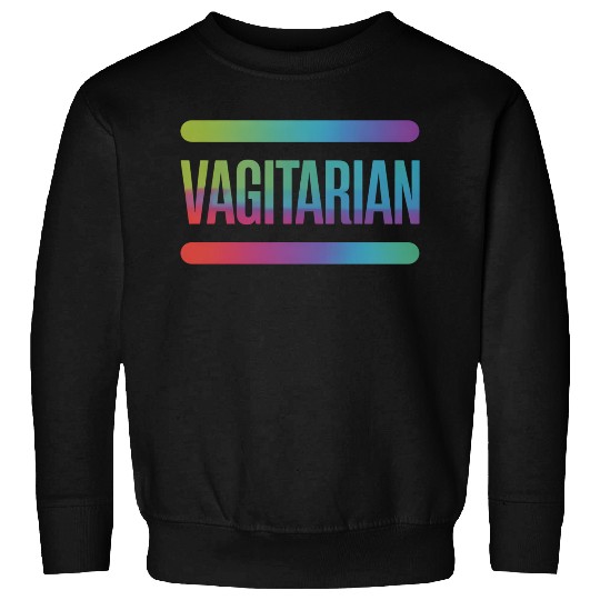 Vagitarian Vegetarian Funny Lesbian LGBTQ Pride Sweatshirts