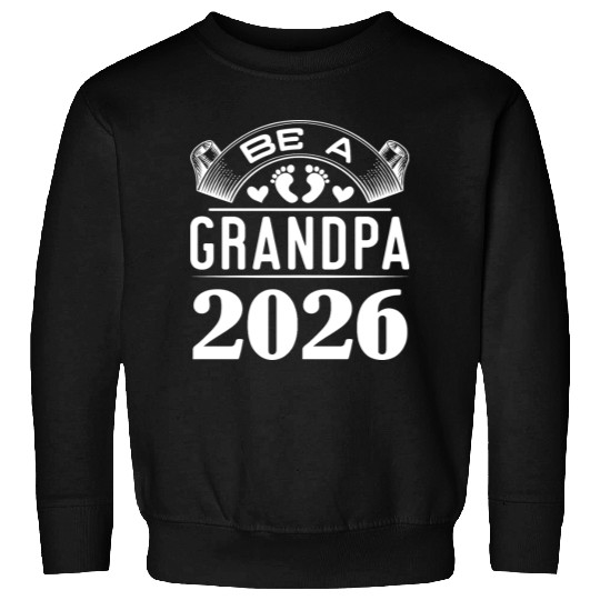 Be A Grandpa 2026 Joyful Anticipation Sweatshirts