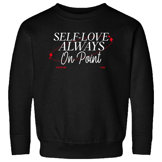 SELF LOVE IS ON POINT Sweatshirts