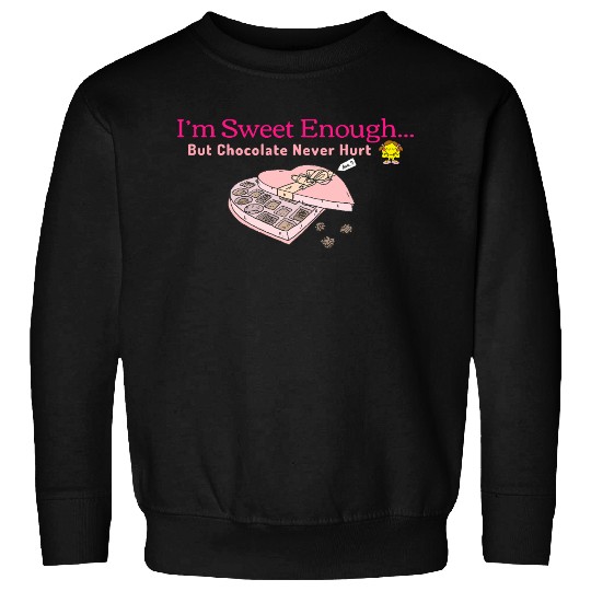 Mums Chocolate Lover Gift - I'm Sweet Enough... Sweatshirts