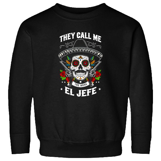 They Call Me The Boss El Jefe Sweatshirts