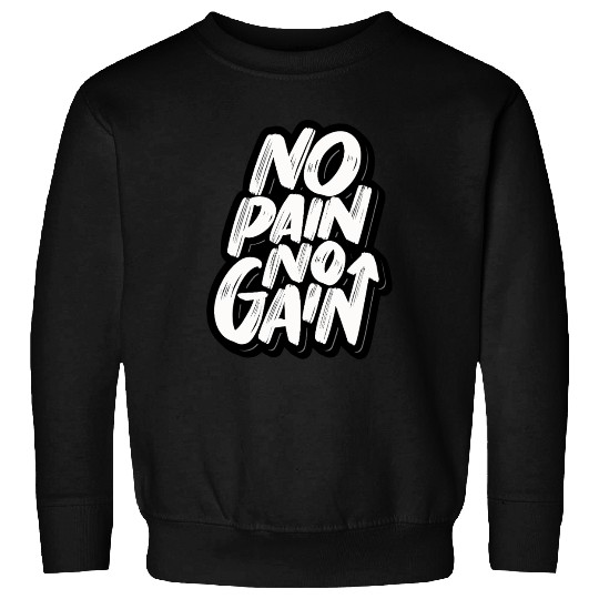 No Pain No Gain - Motivational Gym Sweatshirts