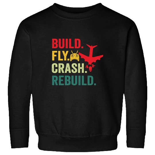 Build fly crash rebuild for RC aieplane pilot flye Sweatshirts