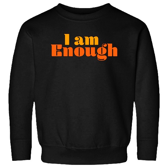I Am Enough – Self-Love Affirmation Typography Sweatshirts