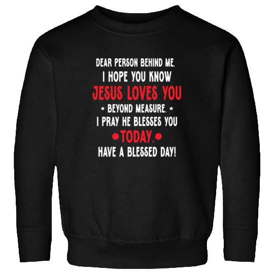 Dear Person Behind Me I Hope You Know Jesus Loves Sweatshirts