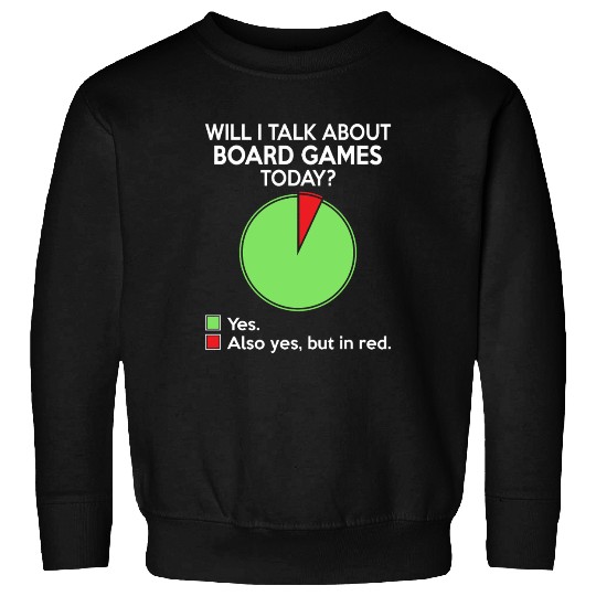 Will i talk about board game today for board gamer Sweatshirts