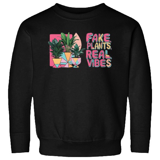 Fake plants, real vibes Sweatshirts
