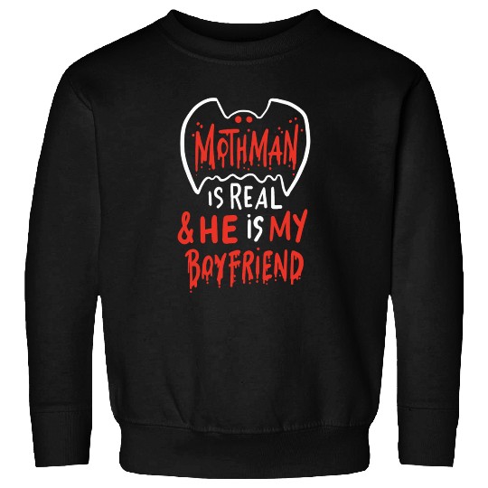 Mothman Is Real He Is My Boyfriend Sweatshirts
