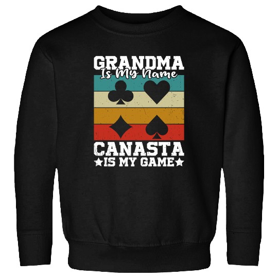 Grandma Is My Name Canasta Is My Game Sweatshirts