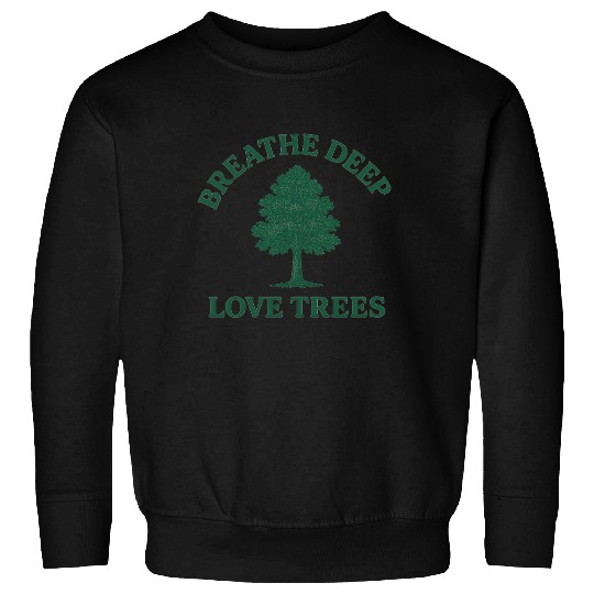 Nature lovers breath deep love trees Sweatshirts