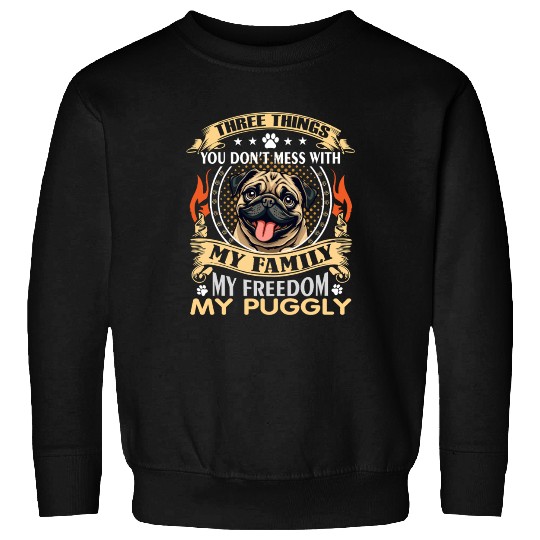 Don’t Mess with My Puggly & Freedom Sweatshirts