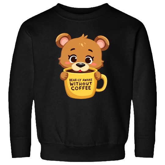 Bear-ly Awake! - Cute Bear Cub & Morning Coffee Sweatshirts